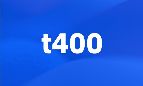 t400