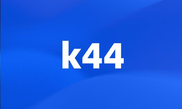 k44