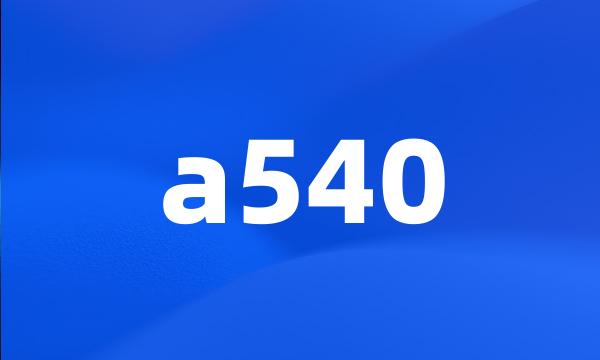 a540