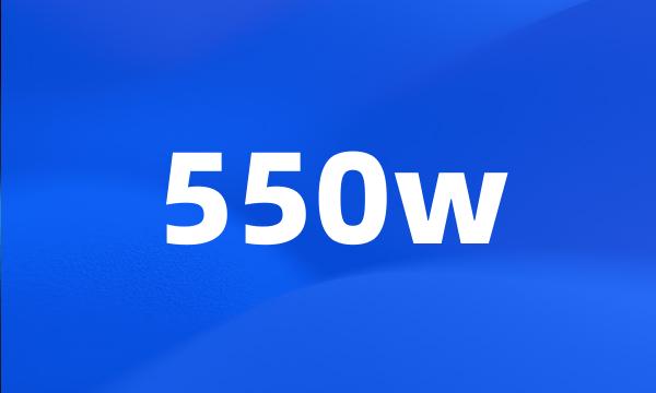 550w