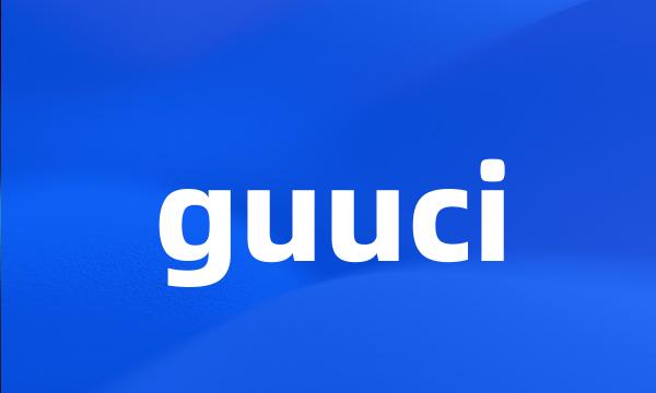 guuci