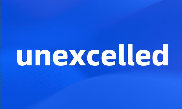 unexcelled