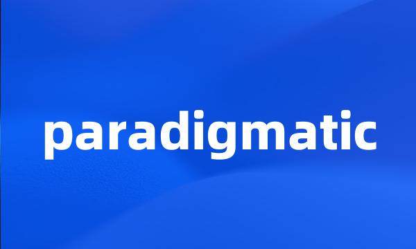 paradigmatic