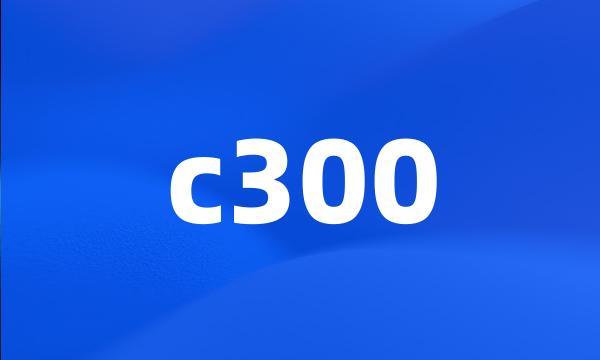 c300