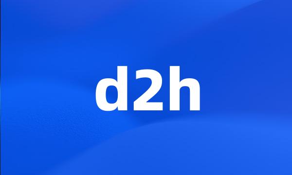 d2h