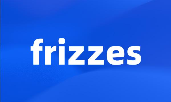 frizzes