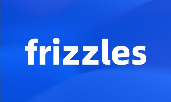 frizzles