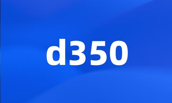 d350