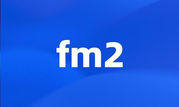 fm2