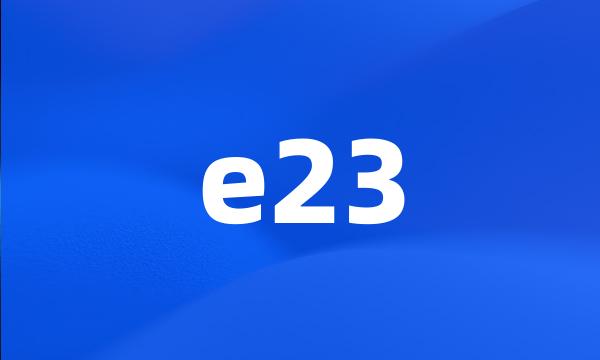 e23