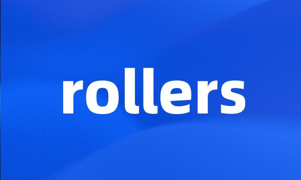 rollers