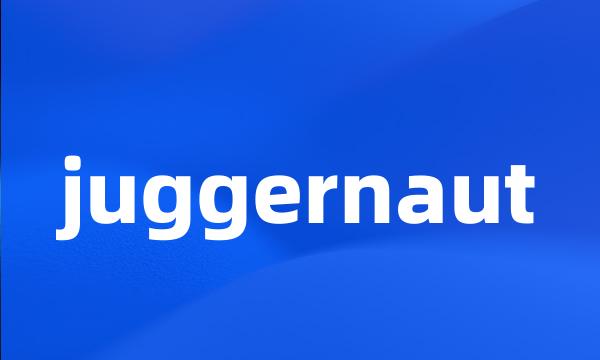 juggernaut