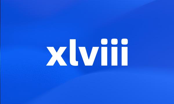 xlviii