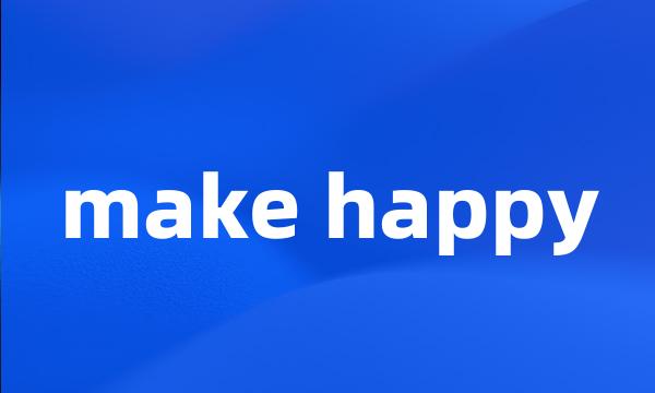 make happy