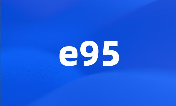 e95