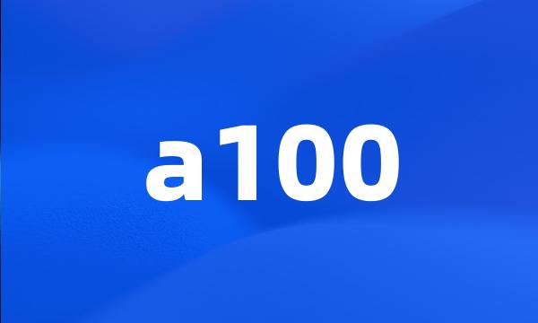 a100