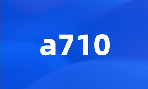 a710