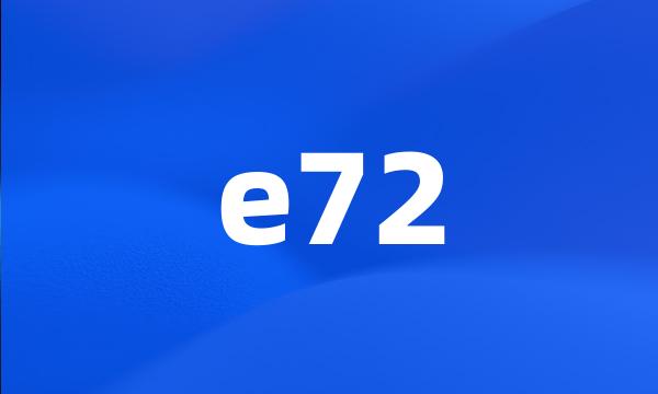 e72