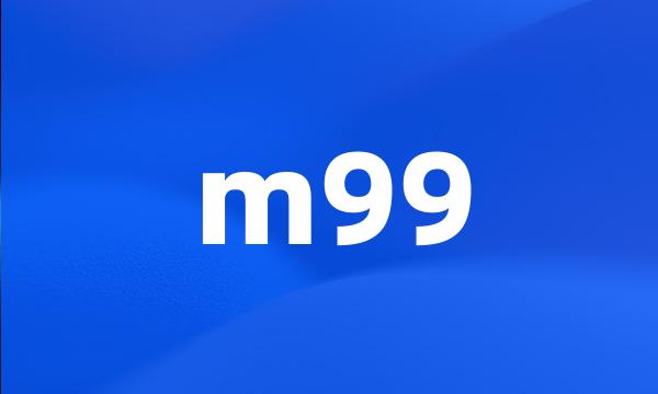 m99