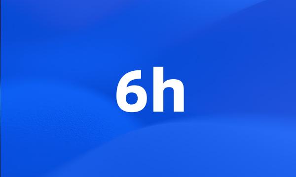 6h