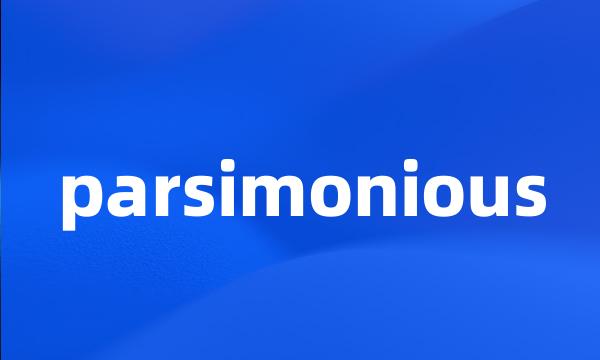 parsimonious