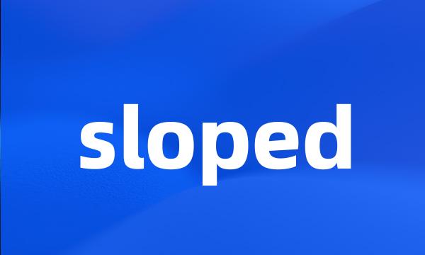 sloped