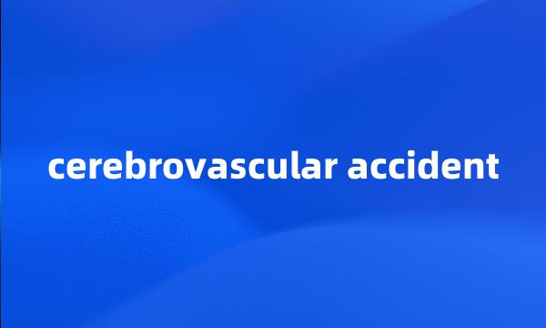 cerebrovascular accident