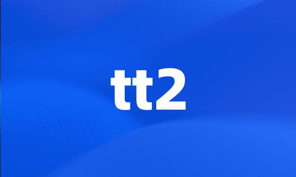 tt2