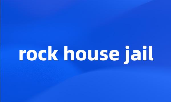 rock house jail