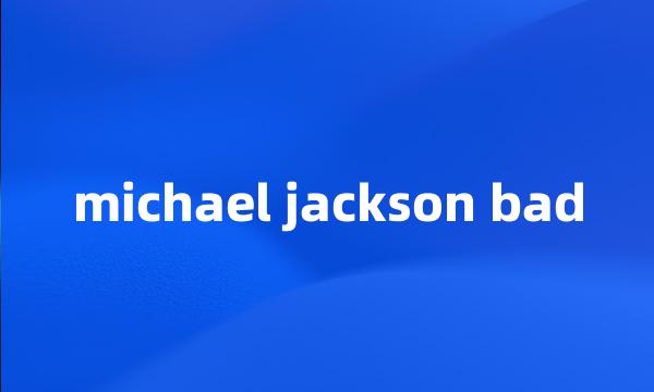 michael jackson bad