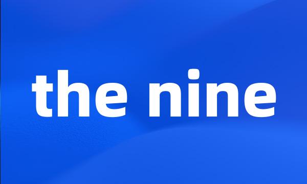 the nine