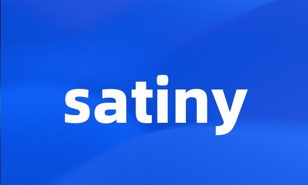 satiny