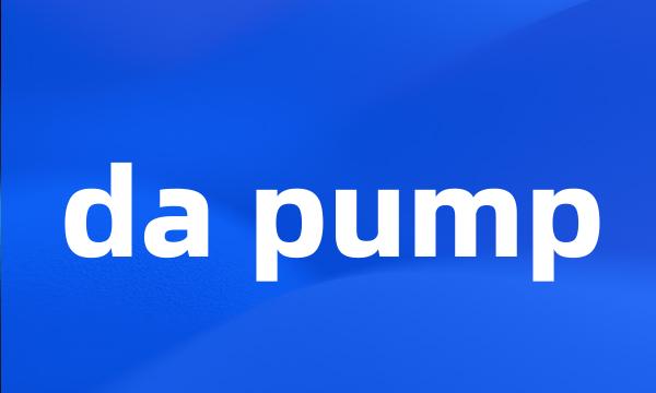 da pump