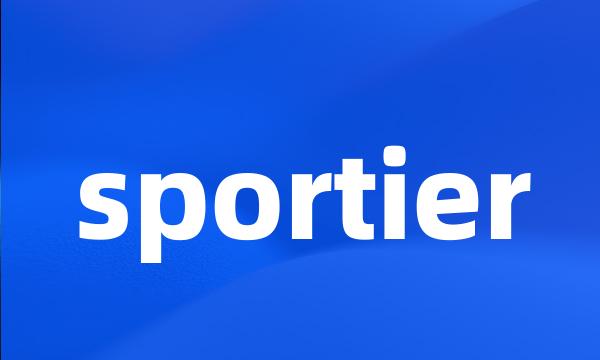 sportier