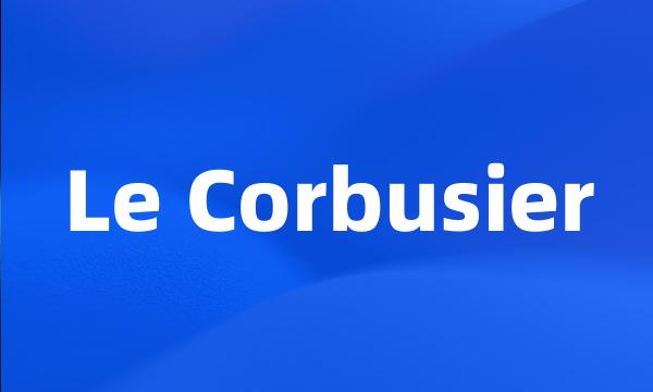 Le Corbusier