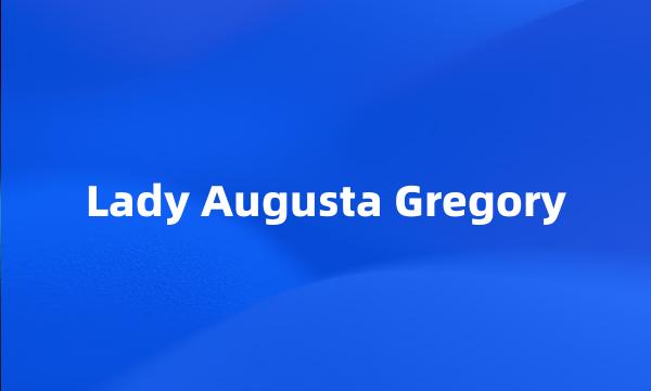 Lady Augusta Gregory