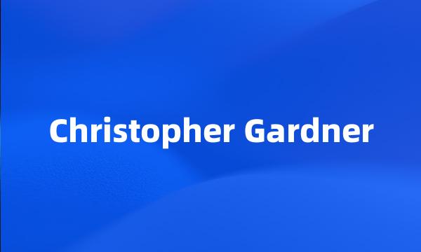 Christopher Gardner