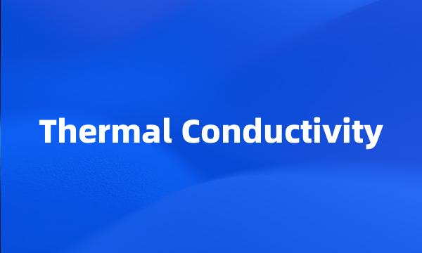 Thermal Conductivity