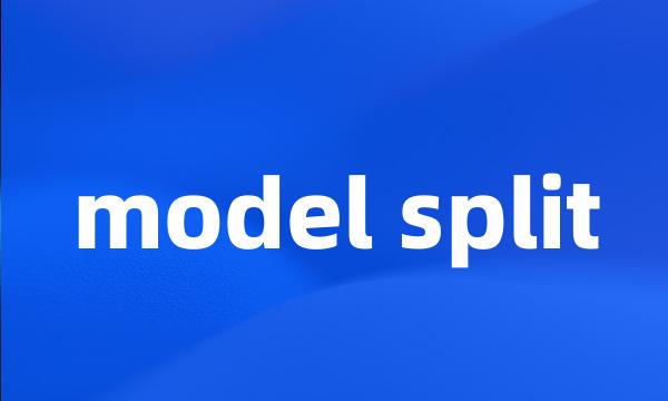 model split