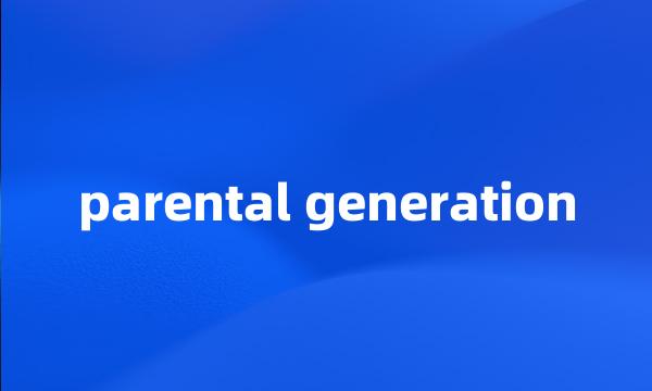 parental generation