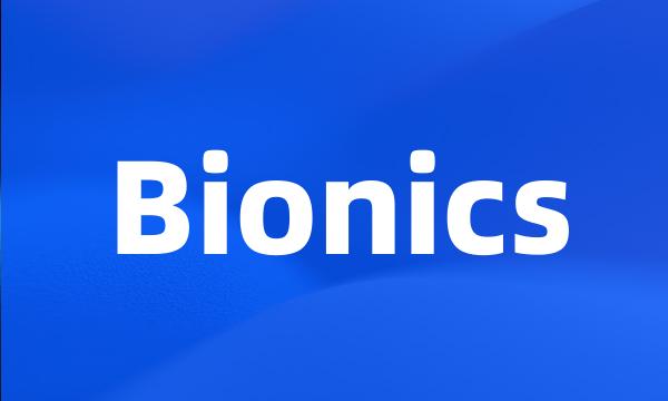 Bionics