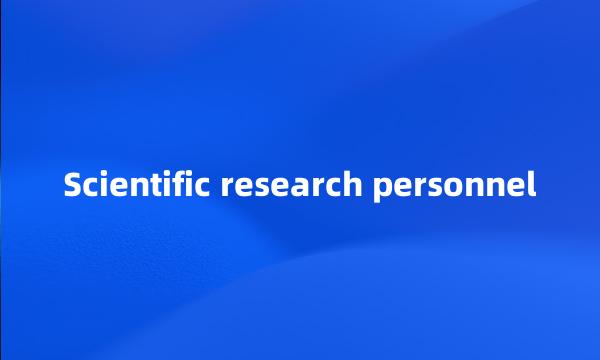 Scientific research personnel