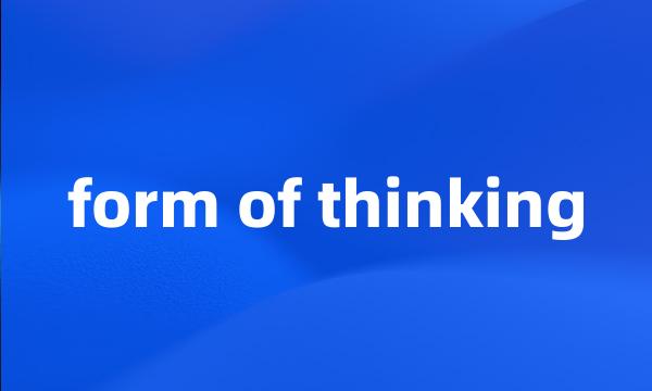 form of thinking