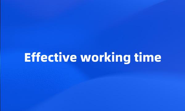 Effective working time