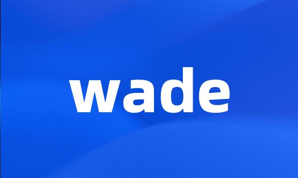wade