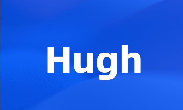 Hugh