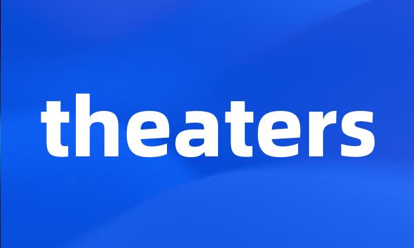 theaters