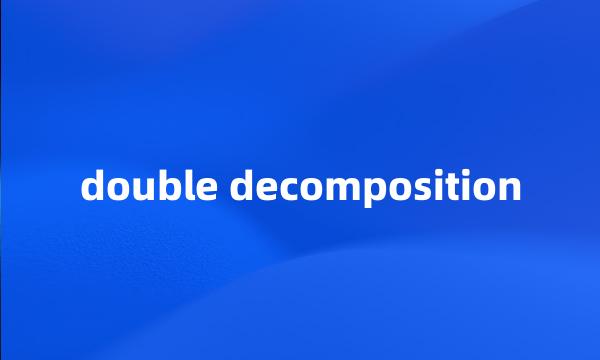 double decomposition