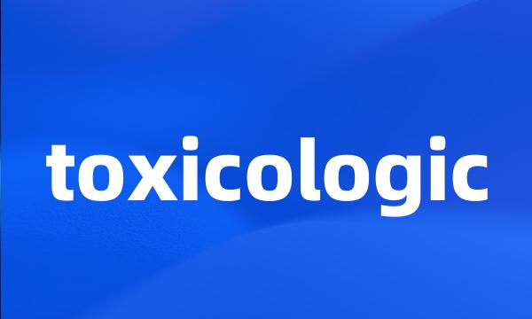 toxicologic