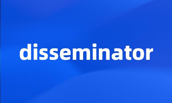 disseminator